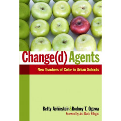 Change(d) Agents: New Teachers of Color in Urban Schools
