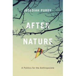 After Nature: A Politics for the Anthropocene