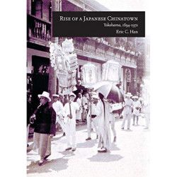 Rise of a Japanese Chinatown: Yokohama, 1894–1972