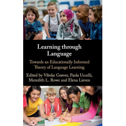 Learning through Language: Towards an Educationally Informed Theory of Language Learning