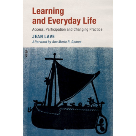 Learning and Everyday Life: Access, Participation, and Changing Practice