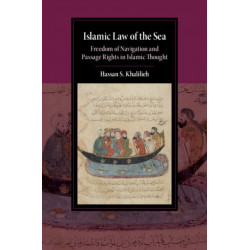 Islamic Law of the Sea: Freedom of Navigation and Passage Rights in Islamic Thought