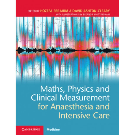 Maths, Physics and Clinical Measurement for Anaesthesia and Intensive Care