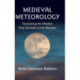 Medieval Meteorology: Forecasting the Weather from Aristotle to the Almanac
