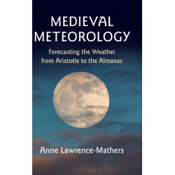Medieval Meteorology: Forecasting the Weather from Aristotle to the Almanac