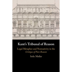 Kant's Tribunal of Reason: Legal Metaphor and Normativity in the Critique of Pure Reason