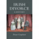 Irish Divorce: A History