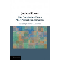 Judicial Power: How Constitutional Courts Affect Political Transformations