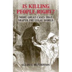 Is Killing People Right?: More Great Cases that Shaped the Legal World