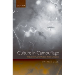 Culture in Camouflage: War, Empire, and Modern British Literature