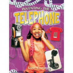 Inventing the Telephone