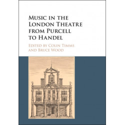 Music in the London Theatre from Purcell to Handel