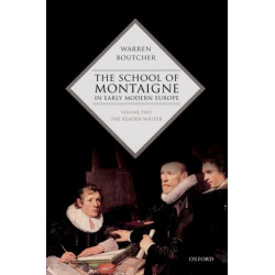 The School of Montaigne in Early Modern Europe: Volume Two: The Reader-Writer