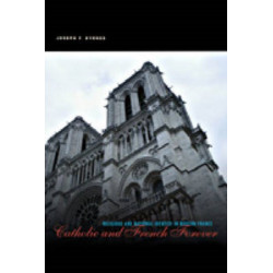 Catholic and French Forever: Religious and National Identity in Modern France
