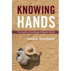 Knowing Hands: The Cognitive Psychology of Manual Control