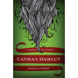 Catina’s Haircut: A Novel in Stories