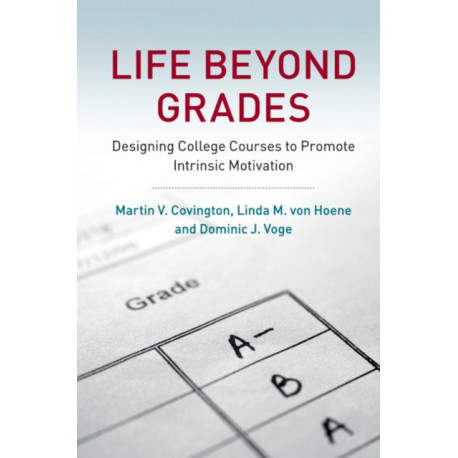 Life beyond Grades: Designing College Courses to Promote Intrinsic Motivation