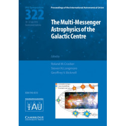 The Multi-Messenger Astrophysics of the Galactic Centre (IAU S322)