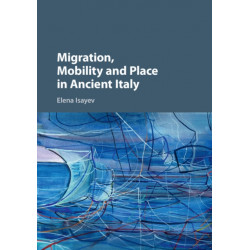 Migration, Mobility and Place in Ancient Italy