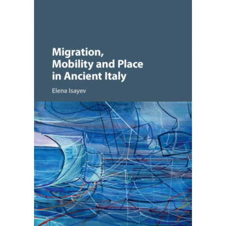 Migration, Mobility and Place in Ancient Italy