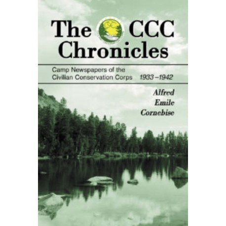 The CCC Chronicles: Camp Newspapers of the Civilian Conservation Corps, 1933-1942