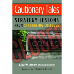 Cautionary Tales: Strategy Lessons From Struggling Colleges