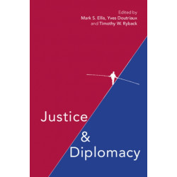 Justice and Diplomacy: Resolving Contradictions in Diplomatic Practice and International Humanitarian Law