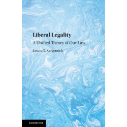 Liberal Legality: A Unified Theory of our Law
