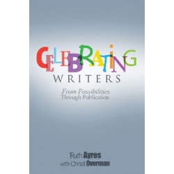 Celebrating Writers: From Possibilities Through Publication