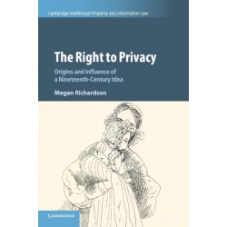 The Right to Privacy: Origins and Influence of a Nineteenth-Century Idea