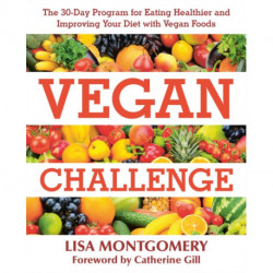 Vegan Challenge: The 30-Day Program for Eating Healthier and Improving Your Diet with Vegan Foods