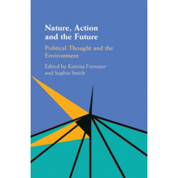 Nature, Action and the Future: Political Thought and the Environment