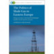 The Politics of Shale Gas in Eastern Europe: Energy Security, Contested Technologies and the Social Licence to Frack