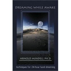 Dreaming While Awake: Techniques for 24-Hour Lucid Dreaming