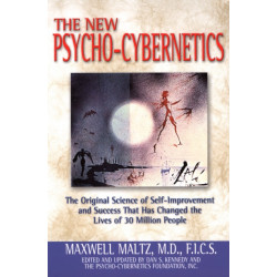 Psycho-Cybernetics: The Original Science of Self-Improvement and Success That Has Changed the Lives of 30 Million People