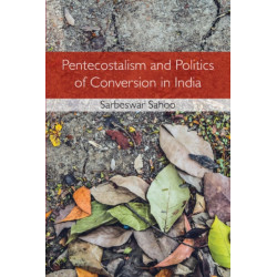 Pentecostalism and Politics of Conversion in India