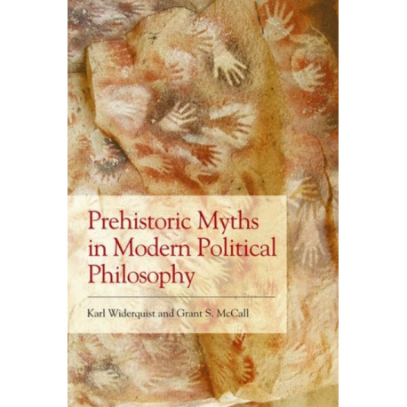 Prehistoric Myths in Modern Political Philosophy: Challenging Stone Age Stories