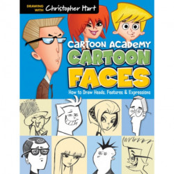 Cartoon Faces: How to Draw Heads, Features & Expressions