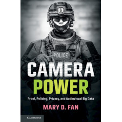 Camera Power: Proof, Policing, Privacy, and Audiovisual Big Data