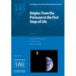 Origins: From the Protosun to the First Steps of Life (IAU S345)