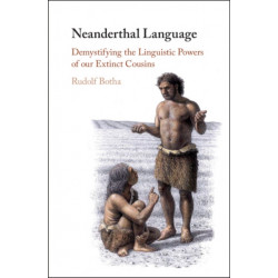 Neanderthal Language: Demystifying the Linguistic Powers of our Extinct Cousins