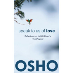 Speak to Us of Love: Reflections on Kahlil Gibran's The Prophet