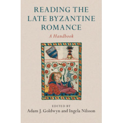 Reading the Late Byzantine Romance: A Handbook