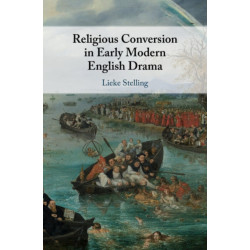 Religious Conversion in Early Modern English Drama