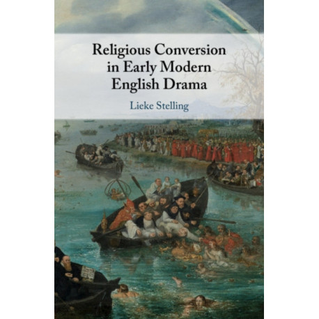 Religious Conversion in Early Modern English Drama