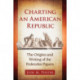 Charting an American Republic: The Origins and Writing of the Federalist Papers
