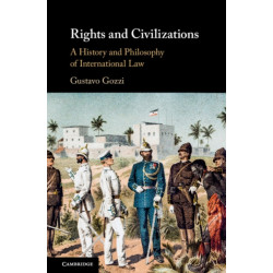 Rights and Civilizations: A History and Philosophy of International Law