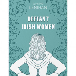 Defiant Irish Women
