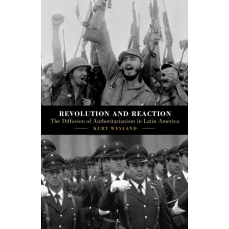 Revolution and Reaction: The Diffusion of Authoritarianism in Latin America