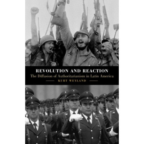 Revolution and Reaction: The Diffusion of Authoritarianism in Latin America